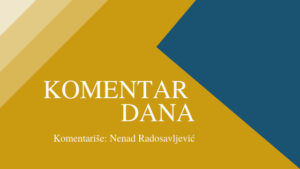 Komentar dana Komentariše: Nenad Radosavljević